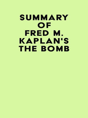 cover image of Summary of Fred M. Kaplan's the Bomb